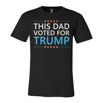 This Dad Voted For Trump Funny 4Th Of July Fathers Day Meme Unisex Jersey Short Sleeve Crewneck Tshirt - Seseable