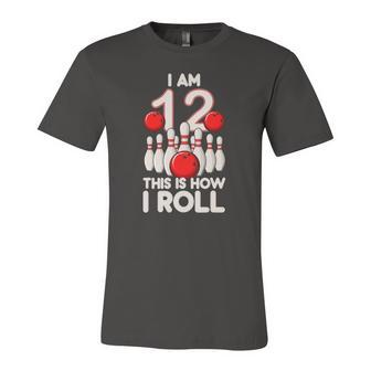 12 Years Old Bowling Party 12Th Birthday Is How I Roll Jersey T-Shirt | Mazezy