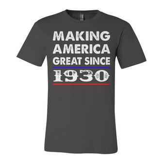 1930 Birthday Making America Great Since 1930 Unisex Jersey Short Sleeve Crewneck Tshirt - Seseable