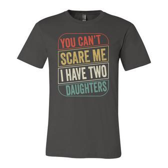 2021 You Cant Scare Me I Have Two Daughters Dad Joke Essential Jersey T-Shirt | Mazezy