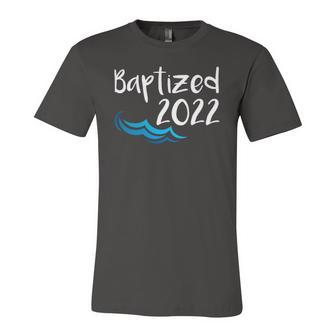 2022 Baptized Water Baptism Christian Catholic Church Faith Unisex Jersey Short Sleeve Crewneck Tshirt