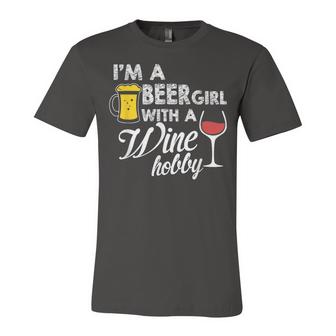 Im A Beer Girl With A Wine Hobby T  With Funny Saying Unisex Jersey Short Sleeve Crewneck Tshirt