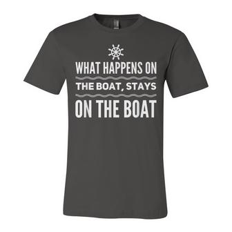 What Happens On The Boat Stays On The Boat T  Unisex Jersey Short Sleeve Crewneck Tshirt