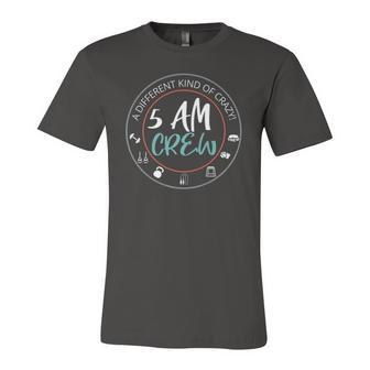 5 Am Crew A Different Kind Of Crazy Workout Gym Jersey T-Shirt | Mazezy