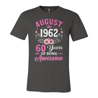 60 Year Old Made In August 1962 60Th Birthday Women Unisex Jersey Short Sleeve Crewneck Tshirt - Seseable