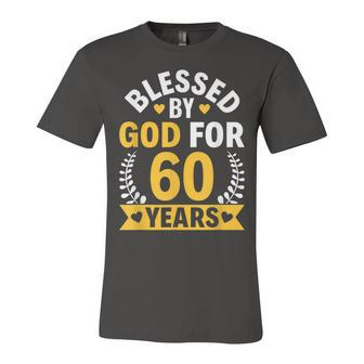 60Th Birthday Man Woman Blessed By God For 60 Years Unisex Jersey Short Sleeve Crewneck Tshirt - Seseable