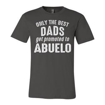 Abuelo Grandpa Gift Only The Best Dads Get Promoted To Abuelo Unisex Jersey Short Sleeve Crewneck Tshirt - Seseable