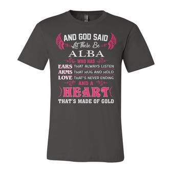Alba Name Gift And God Said Let There Be Alba Unisex Jersey Short Sleeve Crewneck Tshirt - Seseable