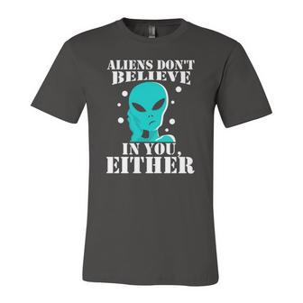 Aliens Dont Believe In You Either Jersey T-Shirt | Mazezy
