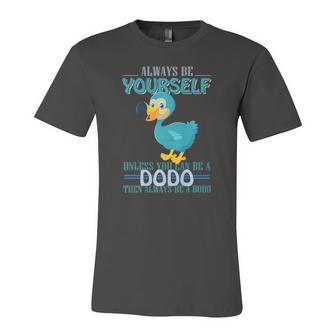 Always Be Yourself Unless You Can Be A Dodo Bird Jersey T-Shirt | Mazezy
