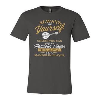 Always Be Yourself Unless You Can Be Mandolin Player Music Jersey T-Shirt | Mazezy