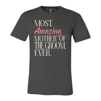 Most Amazing Mother Of The Groom Ever Bridal Party Tee Jersey T-Shirt | Mazezy