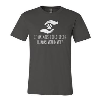 If Animals Could Speak Stop Abuse Anti Animal Cruelty Jersey T-Shirt | Mazezy