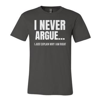 I Never Argue I Just Explain Why I Am Right Saying Jersey T-Shirt | Mazezy