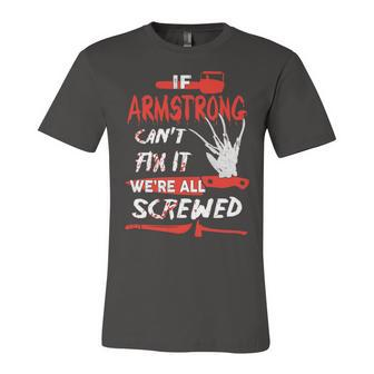 Armstrong Name Halloween Horror Gift If Armstrong Cant Fix It Were All Screwed Unisex Jersey Short Sleeve Crewneck Tshirt - Seseable