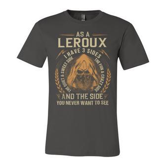 As A Leroux I Have A 3 Sides And The Side You Never Want To See Unisex Jersey Short Sleeve Crewneck Tshirt - Seseable