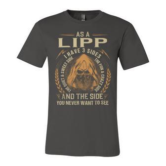 As A Lipp I Have A 3 Sides And The Side You Never Want To See Unisex Jersey Short Sleeve Crewneck Tshirt - Seseable