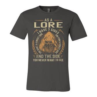 As A Lore I Have A 3 Sides And The Side You Never Want To See Unisex Jersey Short Sleeve Crewneck Tshirt - Seseable
