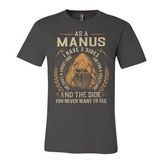 As A Manus I Have A 3 Sides And The Side You Never Want To See Unisex Jersey Short Sleeve Crewneck Tshirt - Seseable
