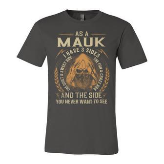 As A Mauk I Have A 3 Sides And The Side You Never Want To See Unisex Jersey Short Sleeve Crewneck Tshirt - Seseable