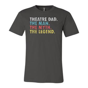 Theatre Dad Man Myth Legend Daddy Fathers Day Jersey T-Shirt | Mazezy
