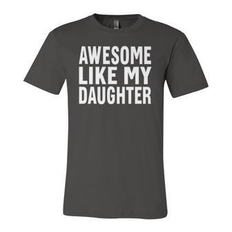 Awesome Like My Daughter Fathers Day Dad V2 Jersey T-Shirt | Mazezy