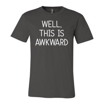 Well This Is Awkward Jokes Sarcastic Jersey T-Shirt | Mazezy