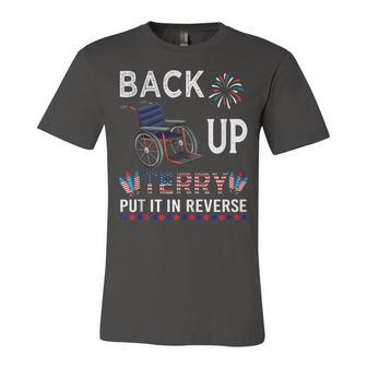 Back Up Terry Put It In Reverse Funny July 4Th Of July Unisex Jersey Short Sleeve Crewneck Tshirt - Seseable