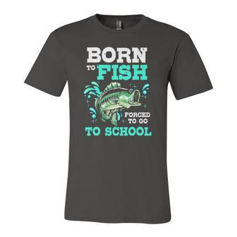 Bass Fishing Born To Fish Forced To Go To School Jersey T-Shirt | Mazezy
