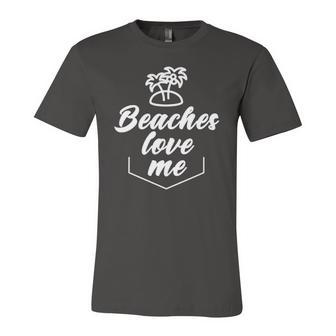 Beaches Love Me Pun Quote Joke Jersey T-Shirt | Mazezy