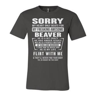 Beaver Name Gift Sorry My Heart Only Beats For Beaver Unisex Jersey Short Sleeve Crewneck Tshirt - Seseable