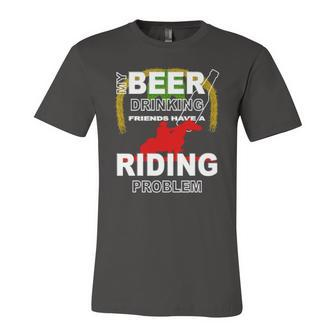 My Beer Drinking Friends Horse Back Riding Problem Jersey T-Shirt | Mazezy
