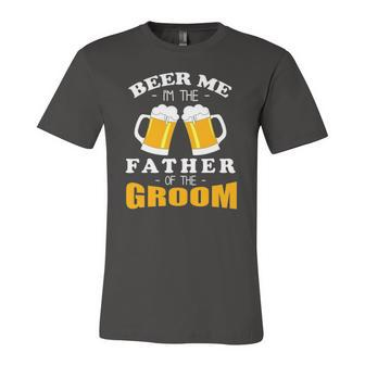 Beer Me Im The Father Of The Groom Jersey T-Shirt | Mazezy