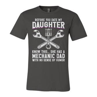 Before You Date My Daughter - Mechanic Dad Maintenance Man Unisex Jersey Short Sleeve Crewneck Tshirt - Seseable