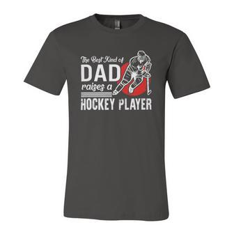 The Best Kind Of Dad Raises A Hockey Player Ice Hockey Team Sports Jersey T-Shirt | Mazezy