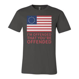 Betsy Ross Flag Usa Im Offended That Youre Offended Jersey T-Shirt | Mazezy