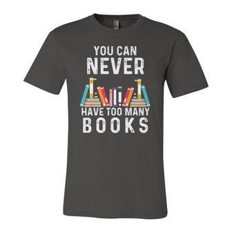 You Can Never Have Too Many Books Book Lover Kids Jersey T-Shirt | Mazezy