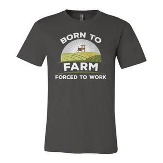 Born To Farm Forced To Work Agriculture Country Jersey T-Shirt | Mazezy