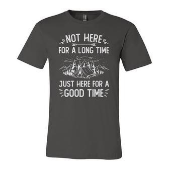 Camping Not Here For A Long Time Just Here For A Good Time Jersey T-Shirt | Mazezy