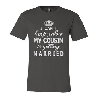 I Cant Keep Calm My Cousin Is Getting Married Happy Wedding Jersey T-Shirt | Mazezy