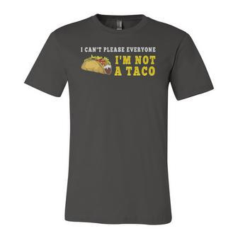 I Cant Please Everyone Im Not A Taco Mexican Foodie Taco Jersey T-Shirt | Mazezy
