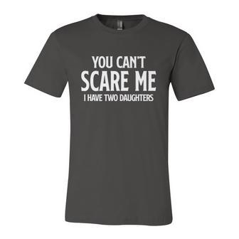You Cant Scare Me I Have Two Daughters Dad Jersey T-Shirt | Mazezy
