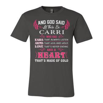 Carri Name Gift And God Said Let There Be Carri Unisex Jersey Short Sleeve Crewneck Tshirt - Seseable