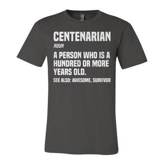 Centenarian Definition 100 Years Old 100Th Birthday Unisex Jersey Short Sleeve Crewneck Tshirt - Seseable