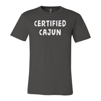 Certified Cajun Louisiana French Cajuns Cute Gag Jersey T-Shirt | Mazezy