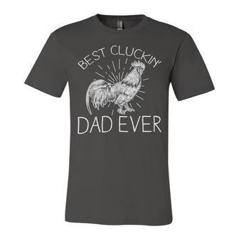 Chicken Chicken Best Cluckin Dad Ever Funny Chicken Dad Farm Fathers Day V2 Unisex Jersey Short Sleeve Crewneck Tshirt - Monsterry UK