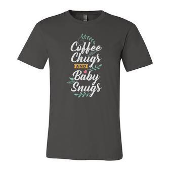 Coffee Chugs And Baby Snugs Babysitter Apparel Jersey T-Shirt | Mazezy