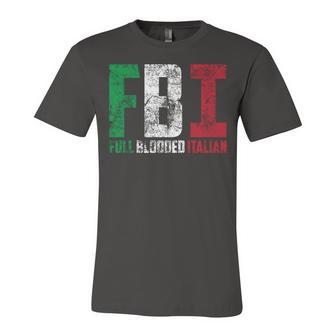 Cool Fbi Full Blooded Italian Funny American Migrates Gift Unisex Jersey Short Sleeve Crewneck Tshirt - Seseable