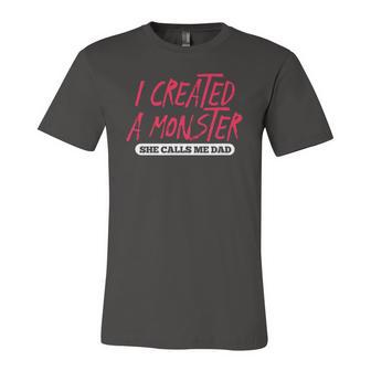 I Created A Monster She Calls Me Dad Daddy Fathers Day Jersey T-Shirt | Mazezy