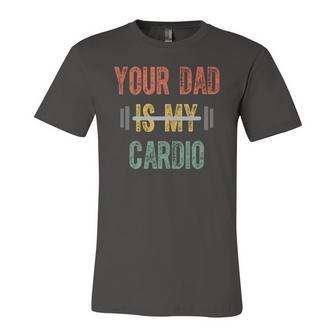 Your Dad Is My Cardio Father Day Jersey T-Shirt | Mazezy
